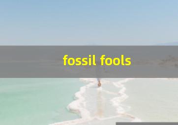 fossil fools